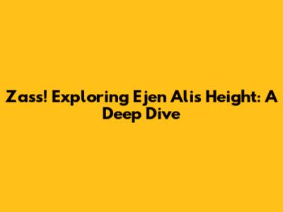 Zass! Exploring Ejen Ali's Height: A Deep Dive