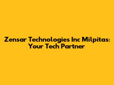 Zensar Technologies Inc Milpitas: Your Tech Partner